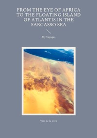 From the Eye of Africa to the Floating Island of Atlantis in the Sargasso Sea - Vito de la Vera - ebook