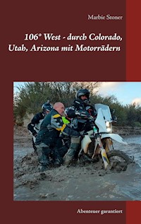 USA 106° West -  durch Colorado, Utah, Nord-Arizona mit Motorrädern - Marbie Stoner - ebook