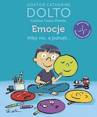 Emocje Niby nic a jednak... - Dolto Catherine, Faure-Poiree Colline - książka