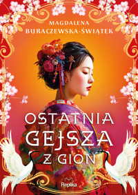 Ostatnia gejsza z Gion - Buraczewska-Świątek Magdalena - ebook + książka