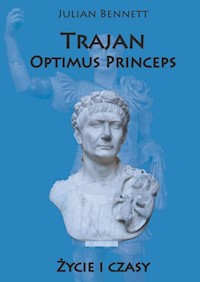 Trajan Optimus Princeps Życie i czasy - Julian Bennett - książka