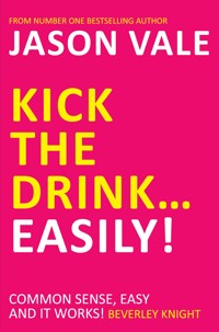 Kick the Drink...Easily! - Jason Vale - ebook
