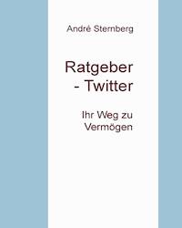 Ratgeber - Twitter - Andre Sternberg - ebook
