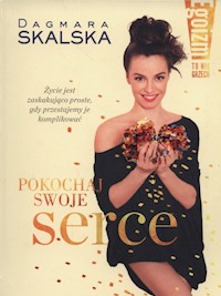 Egoizm to nie grzech Pokochaj swoje serce - Dagmara Skalska - książka