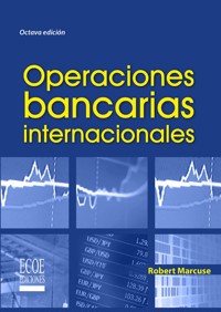 Operaciones bancarias internacionales - 8va edición - Robert Marcuse - ebook