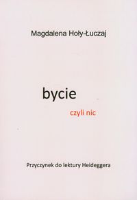 Bycie czyli nic - Hoły-Łuczaj Magdalena - książka