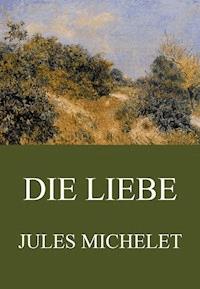 Die Liebe - Michelet Jules - ebook