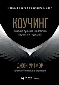 Коучинг: Основные принципы и практики коучинга и лидерства - Джон Уитмор - ebook