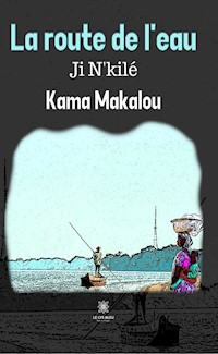 La route de l’eau - Kama Makalou - ebook