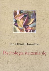 Psychologia starzenia się - Stuart-Hamilton Ian - książka
