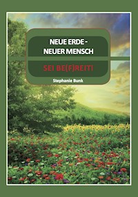 Neue Erde Neuer Mensch - Stephanie Bunk - ebook