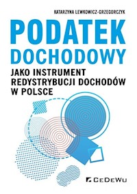 Podatek dochodowy jako instrument redystrybucji dochodów w Polsce - Lewkowicz-Grzegorczyk Katarzyna A. - książka