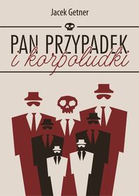 Pan Przypadek i korpoludki - Jacek Getner - książka