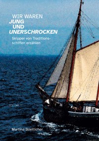 Wir waren jung und unerschrocken - Martina Boetticher - ebook