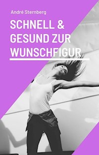 Schnell und gesund zur Wunschfigur - Andre Sternberg - ebook