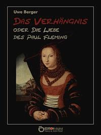 Das Verhängnis oder Die Liebe des Paul Fleming - Uwe Berger - ebook