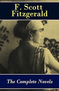 The Complete Novels of F. Scott Fitzgerald: This Side of Paradise + The Beautiful and Damned + The Great Gatsby + Tender Is the Night + The Love of the Last Tycoon - Francis Scott Fitzgerald - ebook