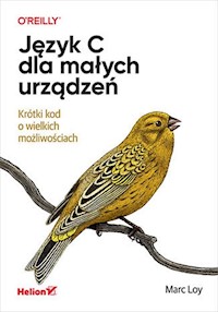 Język C dla małych urządzeń. Krótki kod o wielkich możliwościach - Marc Loy - książka