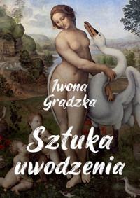 Sztuka uwodzenia - Grądzka Iwona - ebook