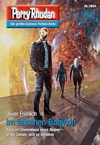 Perry Rhodan 2853: Im falschen Babylon - Oliver Fröhlich - ebook
