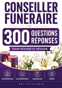 Conseiller funéraire - 300 questions réponses - Neo Strategie - ebook