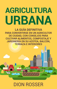 Agricultura urbana - Dion Rosser - ebook