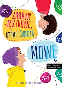 Zabawy językowe, które ćwiczą mowę - Szwajkowska Elżbieta, Szwajkowski Witold - książka