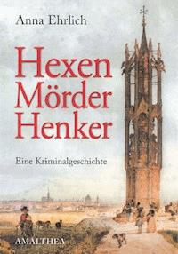 Hexen, Mörder, Henker - Anna Ehrlich - ebook
