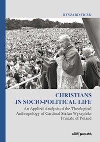 Christians in Socio-Political Life An Applied Analysis of the Theological Anthropology of Cardinal - Ficek Ryszard - książka