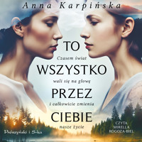 To wszystko przez ciebie - Anna Karpińska - ebook + audiobook + książka