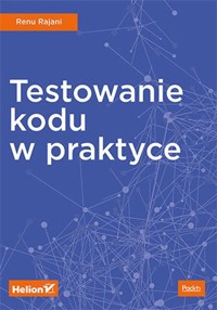 Testowanie kodu w praktyce - Rajani Renu - książka