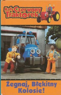 Mały czerwony traktorek. Żegnaj, błękitny kolosie! - pod redakcją - ebook