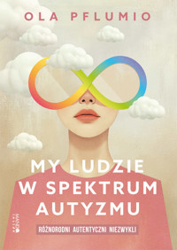 My ludzie w spektrum autyzmu - Ola Pflumio - ebook