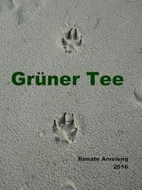 Grüner Tee - Renate Amelung - ebook