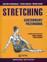 Stretching Ilustrowany przewodnik - Frederic Delavier, Michael Gundill, Jean-Pierre Clemenceau - książka