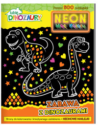 Lubię dinozaury. Neon. Moc koloru - zbiorowa praca - książka