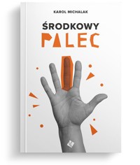 Środkowy palec - Michalak Karol - książka