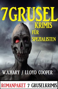 7 Gruselkrimis für Spezialisten - W. A. Hary - ebook