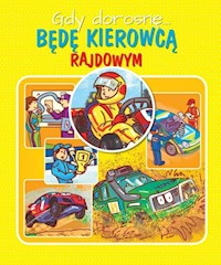 Gdy dorosnę Będę kierowcą rajdowym - Górska Weronika - książka