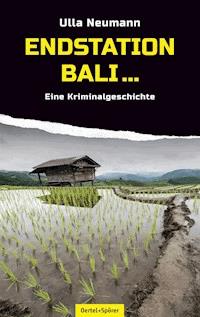 Endstation Bali - Ulla Neumann - ebook