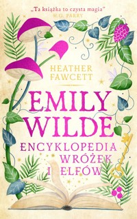 Emily Wilde. Encyklopedia wróżek i elfów - Fawcett Heather - ebook + książka