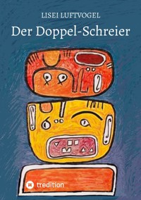 Der Doppel-Schreier - Lisei Luftvogel - ebook