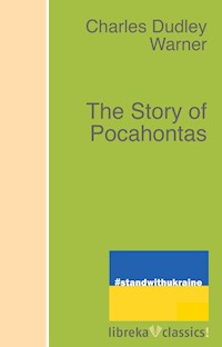 The Story of Pocahontas - Charles Dudley Warner - ebook