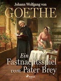 Ein Fastnachtsspiel vom Pater Brey - Johann Wolfgang von Goethe - ebook