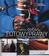 Fotowyprawy, czyli dziewięć opowieści o fotografii - Dobas Marcin - książka