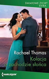 Kolacja o zachodzie słońca (Światowe Życie Ekstra) - Rachael Thomas - ebook