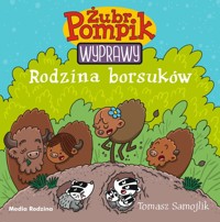 Rodzina borsuków. Żubr Pompik. Wyprawy. Tom 4 - Tomasz Samojlik - książka