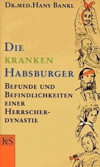 Die kranken Habsburger - Hans Bankl - ebook