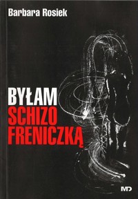 Byłam schizofreniczką - Rosiek Barbara - ebook + książka