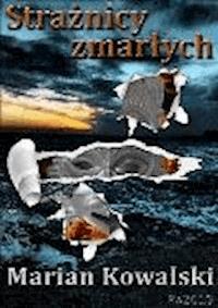 Strażnicy zmarłych - Marian Kowalski - ebook